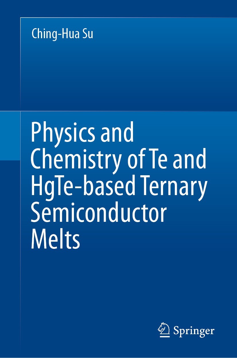 Titlebook: Physics and Chemistry of Te and HgTe-based Ternary Semiconductor Melts; Ching-Hua Su Book 2021 This is a U.S. government work and not unde Titlebook: Physics and Chemistry of Te and HgTe-based Ternary Semiconductor Melts; Ching-Hua Su Book 2021 This is a U.S. government work and not unde