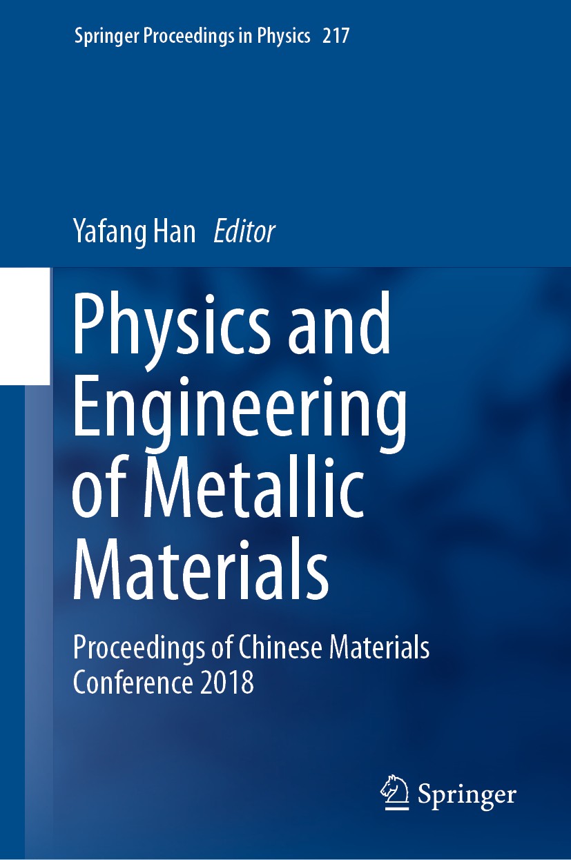 Titlebook: Physics and Engineering of Metallic Materials; Proceedings of Chine Yafang Han Conference proceedings 2019 Springer Nature Singapore Pte Lt Titlebook: Physics and Engineering of Metallic Materials; Proceedings of Chine Yafang Han Conference proceedings 2019 Springer Nature Singapore Pte Lt