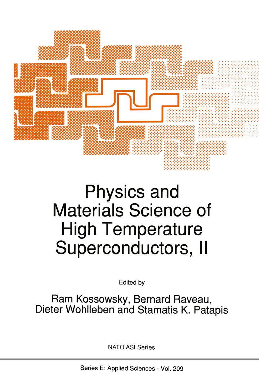 Titlebook: Physics and Materials Science of High Temperature Superconductors, II; Ram Kossowsky,Bernard Raveau,Stamatis K. Patapis Book 1992 Kluwer A Titlebook: Physics and Materials Science of High Temperature Superconductors, II; Ram Kossowsky,Bernard Raveau,Stamatis K. Patapis Book 1992 Kluwer A