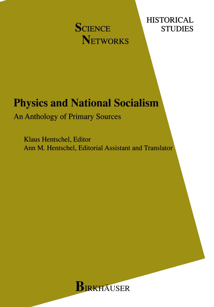 Titlebook: Physics and National Socialism; An Anthology of Prim Klaus Hentschel Book 1996 Birkhäuser Verlag 1996 Albert Einstein.chemistry.Distributio Titlebook: Physics and National Socialism; An Anthology of Prim Klaus Hentschel Book 1996 Birkhäuser Verlag 1996 Albert Einstein.chemistry.Distributio