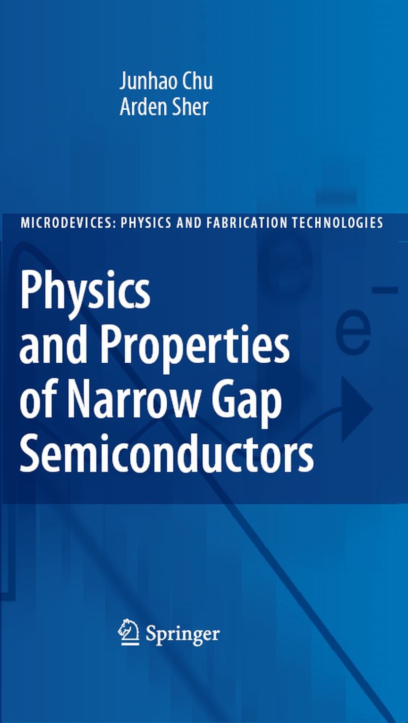 Titlebook: Physics and Properties of Narrow Gap Semiconductors; Junhao Chu,Arden Sher Book 2008 Springer-Verlag New York 2008 Absorption.Laser.Semico Titlebook: Physics and Properties of Narrow Gap Semiconductors; Junhao Chu,Arden Sher Book 2008 Springer-Verlag New York 2008 Absorption.Laser.Semico
