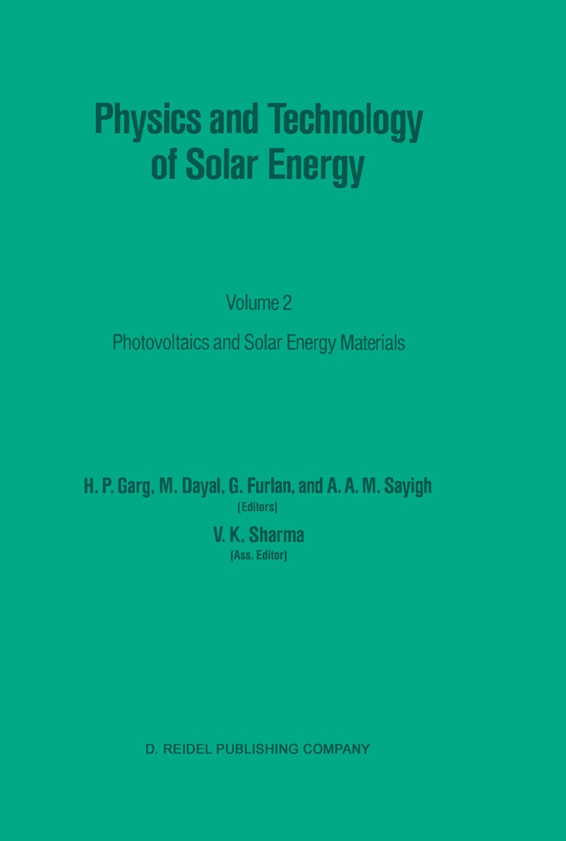 Titlebook: Physics and Technology of Solar Energy; Volume 2: Photovolta H. P. Garg,M. Dayal,A. A. M. Sayigh Conference proceedings 1987 D. Reidel Publ Titlebook: Physics and Technology of Solar Energy; Volume 2: Photovolta H. P. Garg,M. Dayal,A. A. M. Sayigh Conference proceedings 1987 D. Reidel Publ