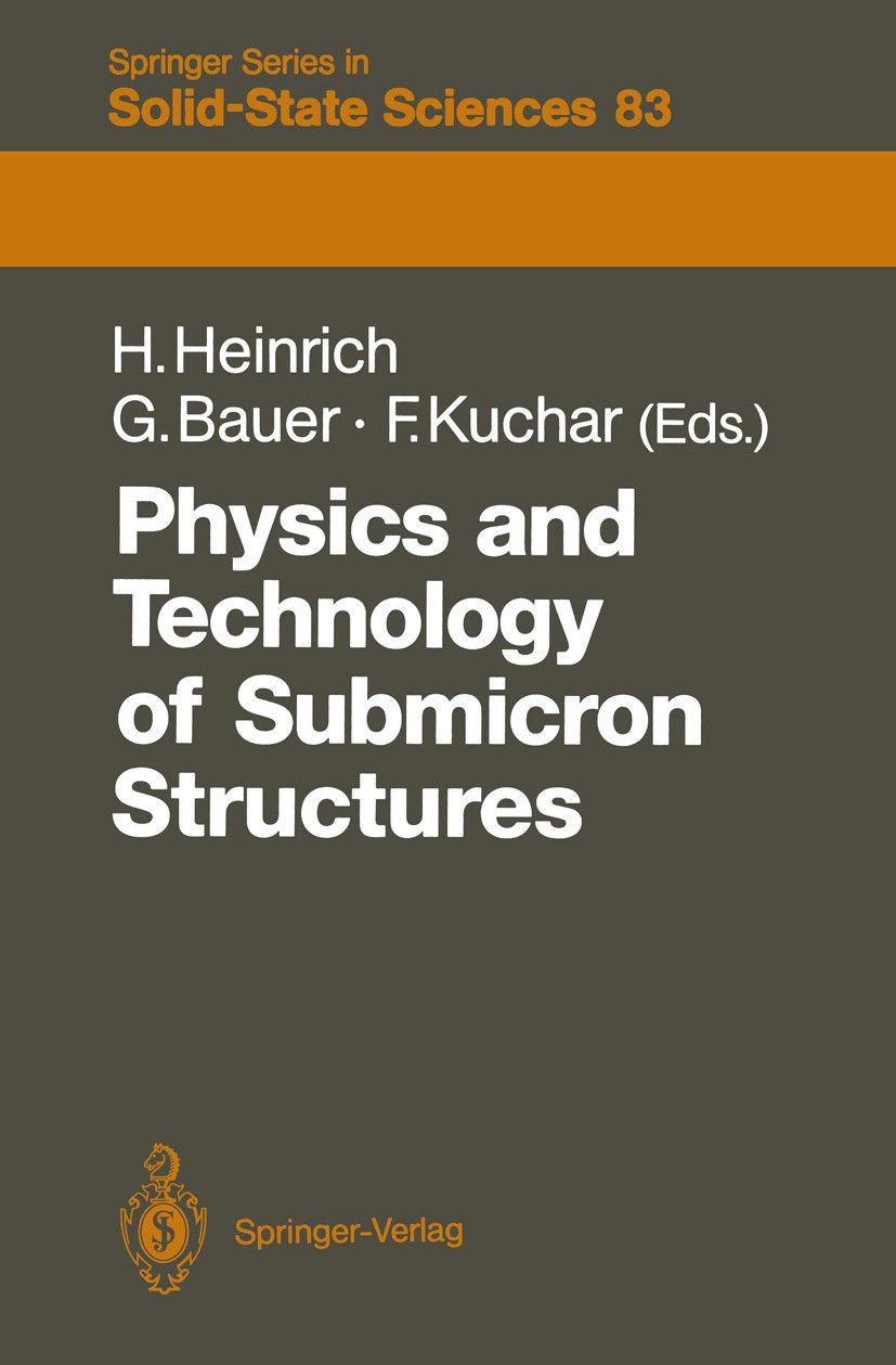 Titlebook: Physics and Technology of Submicron Structures; Proceedings of the F Helmut Heinrich,Günther Bauer,Friedemar Kuchar Conference proceedings Titlebook: Physics and Technology of Submicron Structures; Proceedings of the F Helmut Heinrich,Günther Bauer,Friedemar Kuchar Conference proceedings