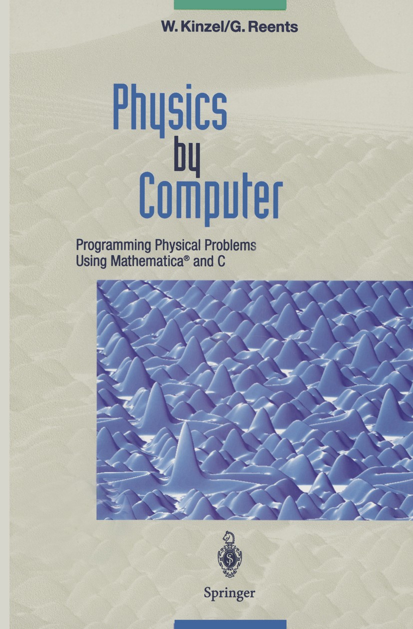 Titlebook: Physics by Computer; Programming Physical Wolfgang Kinzel,Georg Reents Textbook 1998 Springer-Verlag Berlin Heidelberg 1998 C programming l Titlebook: Physics by Computer; Programming Physical Wolfgang Kinzel,Georg Reents Textbook 1998 Springer-Verlag Berlin Heidelberg 1998 C programming l