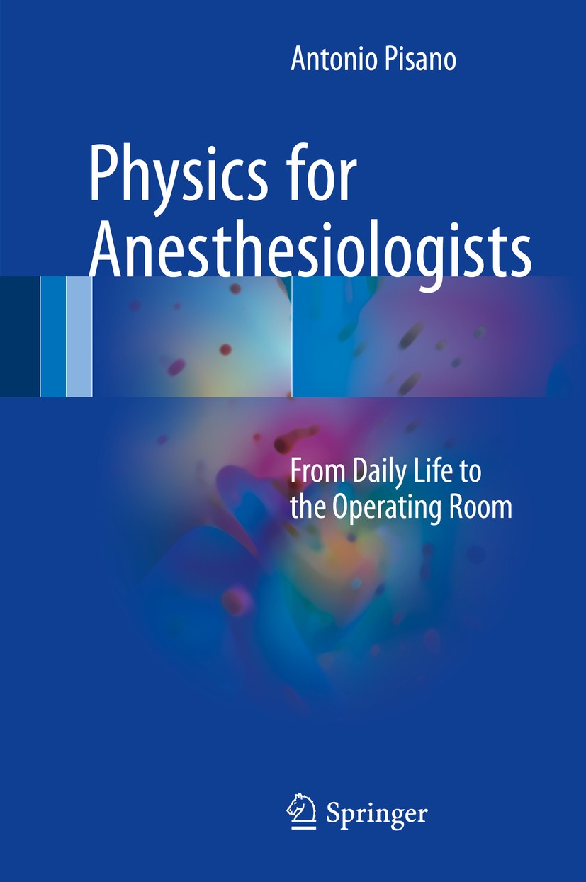 Titlebook: Physics for Anesthesiologists; From Daily Life to t Antonio Pisano Book 20171st edition Springer International Publishing AG 2017 Hemodynam Titlebook: Physics for Anesthesiologists; From Daily Life to t Antonio Pisano Book 20171st edition Springer International Publishing AG 2017 Hemodynam