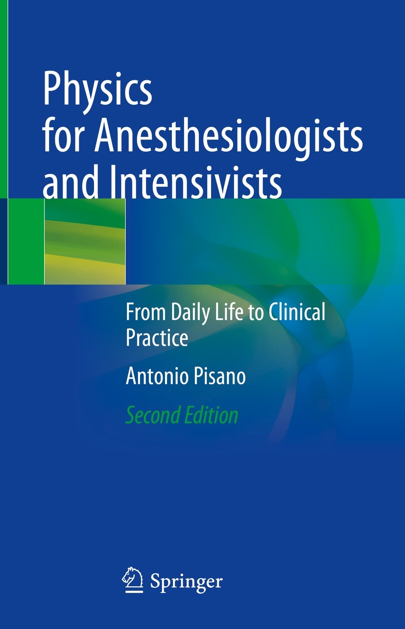 Titlebook: Physics for Anesthesiologists and Intensivists; From Daily Life to C Antonio Pisano Book 2021Latest edition The Editor(s) (if applicable) a Titlebook: Physics for Anesthesiologists and Intensivists; From Daily Life to C Antonio Pisano Book 2021Latest edition The Editor(s) (if applicable) a