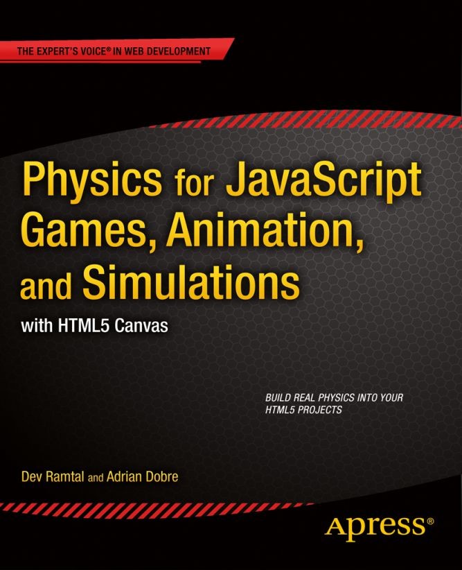 Titlebook: Physics for JavaScript Games, Animation, and Simulations; with HTML5 Canvas Dev Ramtal,Adrian Dobre Book 2014 Adrian Dobre and Dev Ramtal 2 Titlebook: Physics for JavaScript Games, Animation, and Simulations; with HTML5 Canvas Dev Ramtal,Adrian Dobre Book 2014 Adrian Dobre and Dev Ramtal 2