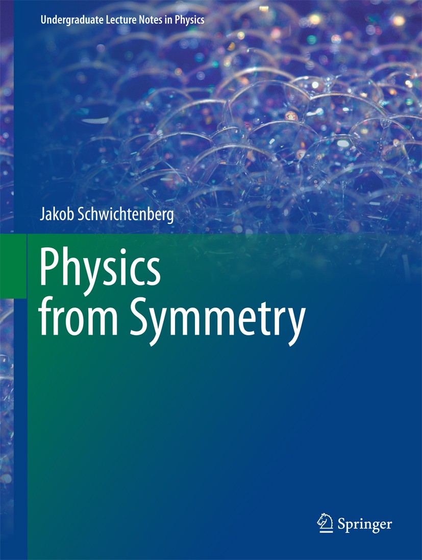 Titlebook: Physics from Symmetry; Jakob Schwichtenberg Textbook 20151st edition Springer International Publishing Switzerland 2015 Foundations of Phy Titlebook: Physics from Symmetry; Jakob Schwichtenberg Textbook 20151st edition Springer International Publishing Switzerland 2015 Foundations of Phy