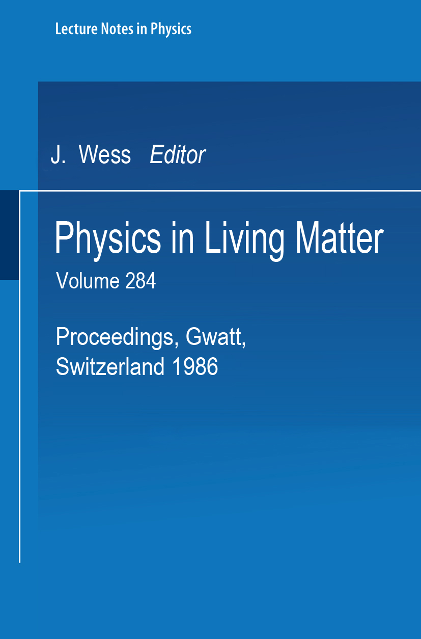 Titlebook: Physics in Living Matter; Proceedings of the T Dionys Baeriswyl,Michel Droz,Piero Martinoli Conference proceedings 1987 Springer-Verlag Ber Titlebook: Physics in Living Matter; Proceedings of the T Dionys Baeriswyl,Michel Droz,Piero Martinoli Conference proceedings 1987 Springer-Verlag Ber