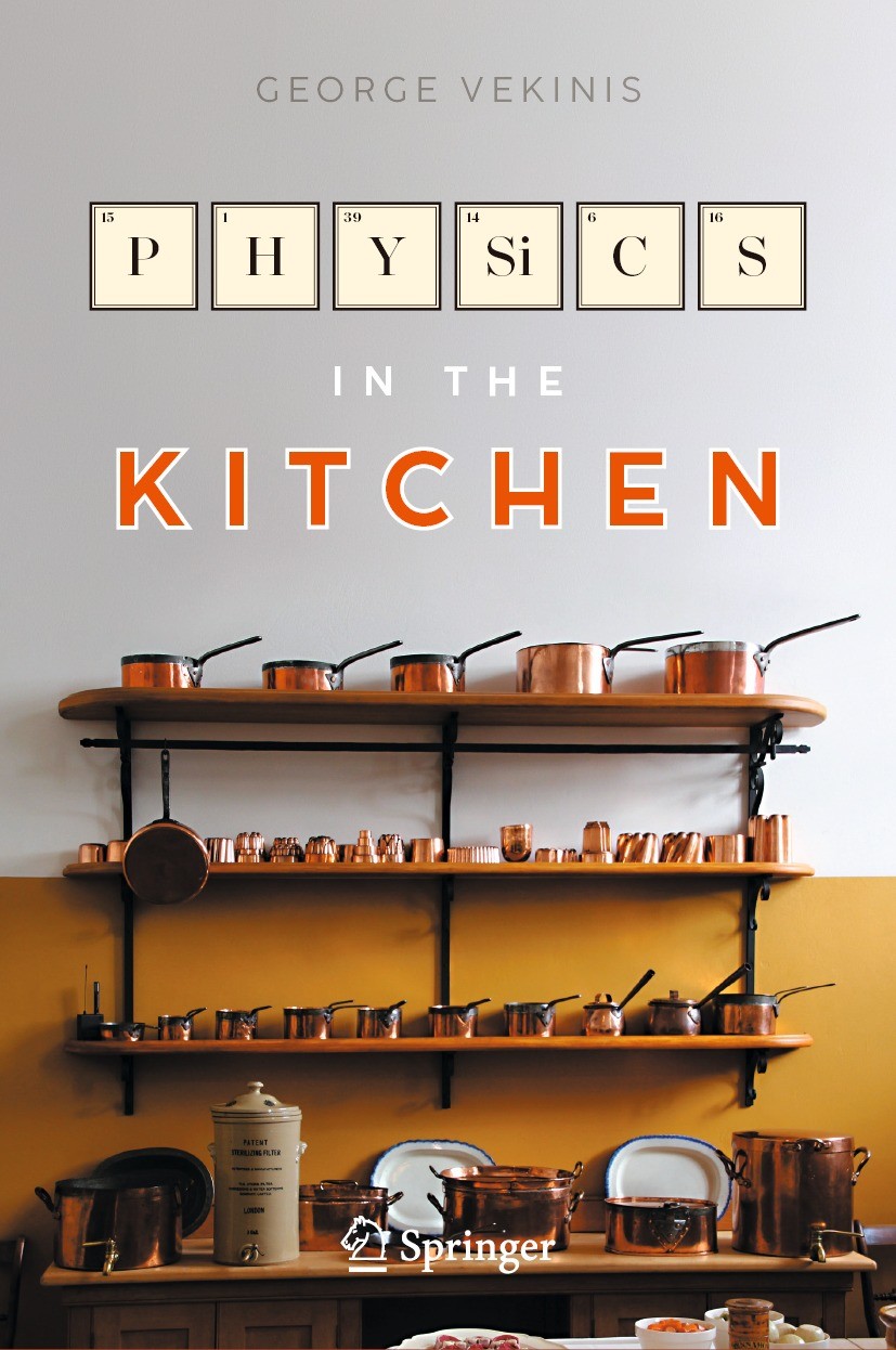 Titlebook: Physics in the Kitchen; George Vekinis Book 2023 The Editor(s) (if applicable) and The Author(s), under exclusive license to Springer Natu Titlebook: Physics in the Kitchen; George Vekinis Book 2023 The Editor(s) (if applicable) and The Author(s), under exclusive license to Springer Natu