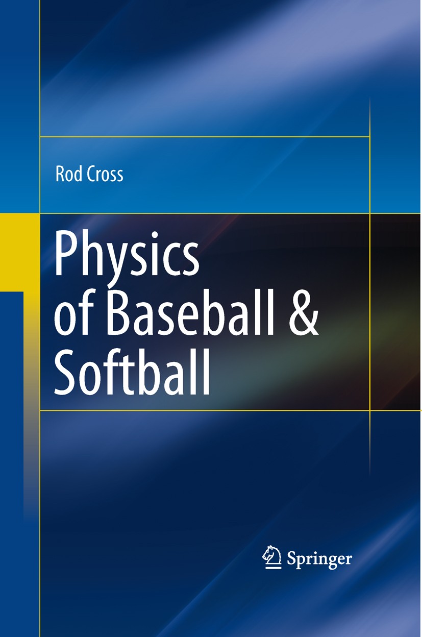 Titlebook: Physics of Baseball & Softball; Rod Cross Book 2011 Springer Science+Business Media, LLC 2011 Baseball Physics.Physics of softball.Rod Cro Titlebook: Physics of Baseball & Softball; Rod Cross Book 2011 Springer Science+Business Media, LLC 2011 Baseball Physics.Physics of softball.Rod Cro