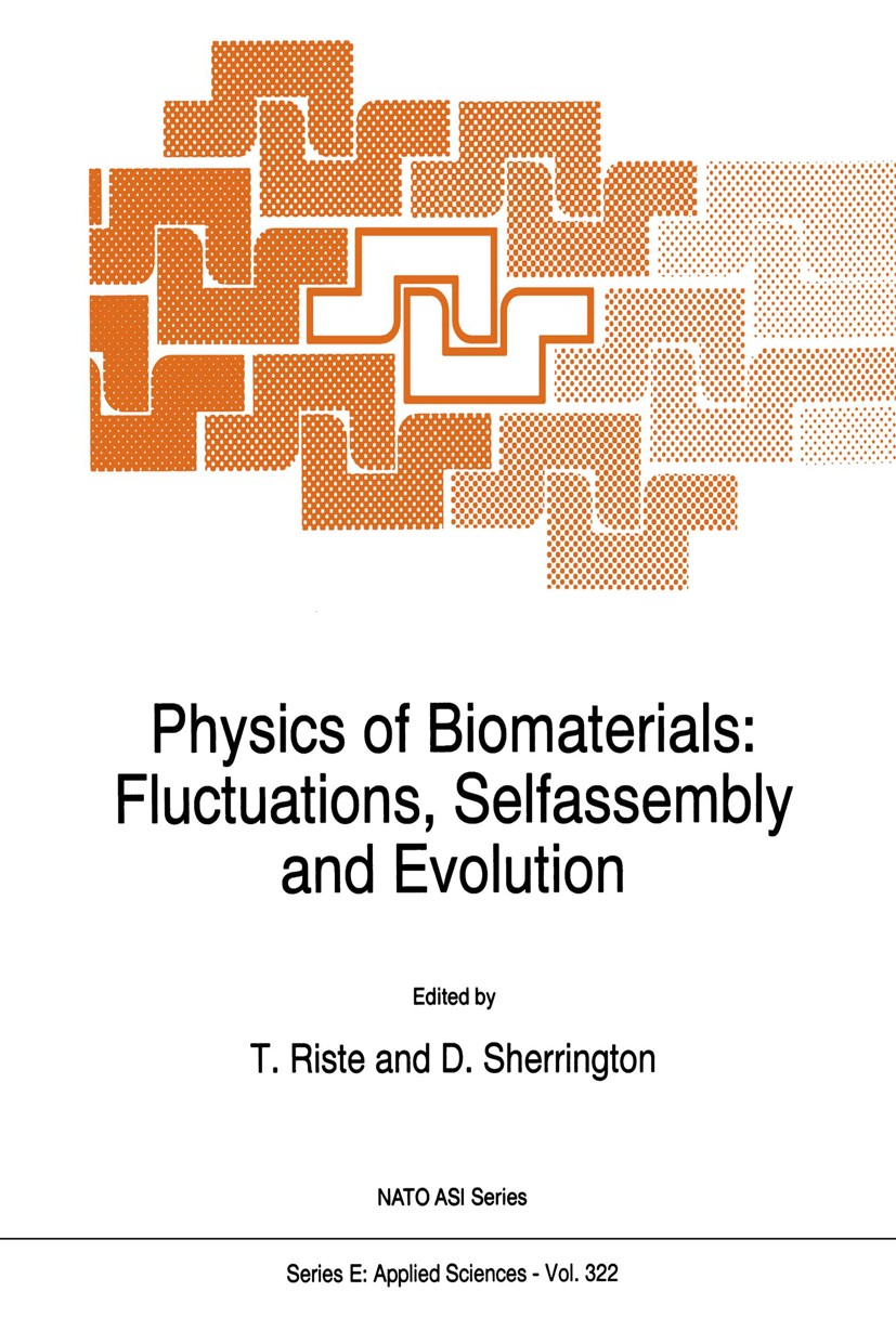 Titlebook: Physics of Biomaterials: Fluctuations, Selfassembly and Evolution; Tormod Riste (director),David Sherrington Book 1996 Kluwer Academic Pub Titlebook: Physics of Biomaterials: Fluctuations, Selfassembly and Evolution; Tormod Riste (director),David Sherrington Book 1996 Kluwer Academic Pub