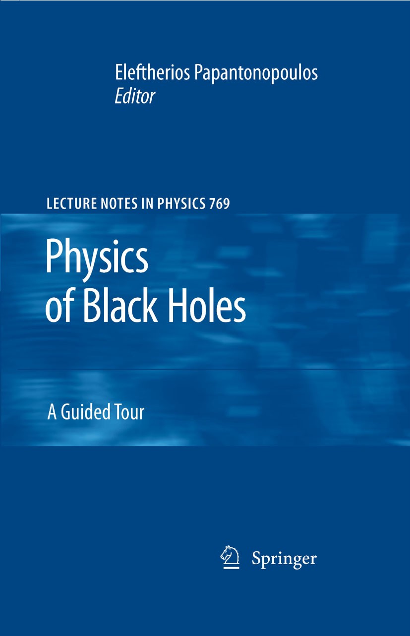 Titlebook: Physics of Black Holes; A Guided Tour Eleftherios Papantonopoulos Book 2009 Springer-Verlag Berlin Heidelberg 2009 Gravity.astrophysics.bla Titlebook: Physics of Black Holes; A Guided Tour Eleftherios Papantonopoulos Book 2009 Springer-Verlag Berlin Heidelberg 2009 Gravity.astrophysics.bla