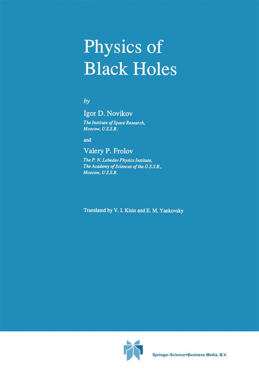 Titlebook: Physics of Black Holes; Igor D. Novikov,Valery P. Frolov Book 1989 Springer Science+Business Media Dordrecht 1989 astrophysics.dynamics.gr Titlebook: Physics of Black Holes; Igor D. Novikov,Valery P. Frolov Book 1989 Springer Science+Business Media Dordrecht 1989 astrophysics.dynamics.gr