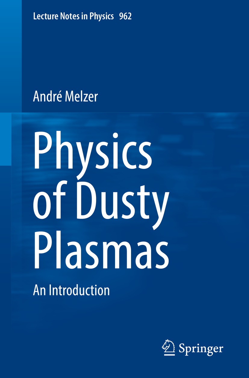 Titlebook: Physics of Dusty Plasmas; An Introduction André Melzer Book 2019 Springer Nature Switzerland AG 2019 Coulomb crystallization.Complex plasma Titlebook: Physics of Dusty Plasmas; An Introduction André Melzer Book 2019 Springer Nature Switzerland AG 2019 Coulomb crystallization.Complex plasma