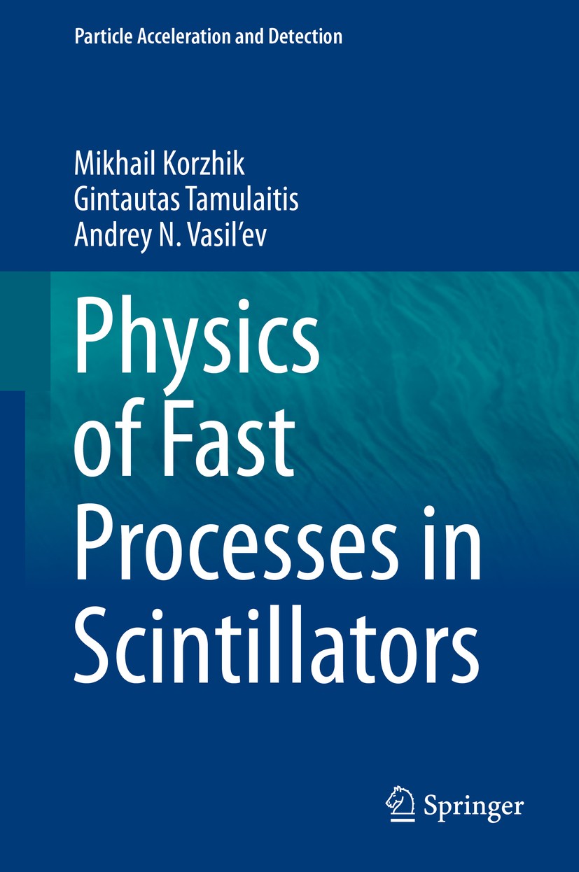 Titlebook: Physics of Fast Processes in Scintillators; Mikhail Korzhik,Gintautas Tamulaitis,Andrey N. Vas Book 2020 Springer Nature Switzerland AG 20 Titlebook: Physics of Fast Processes in Scintillators; Mikhail Korzhik,Gintautas Tamulaitis,Andrey N. Vas Book 2020 Springer Nature Switzerland AG 20