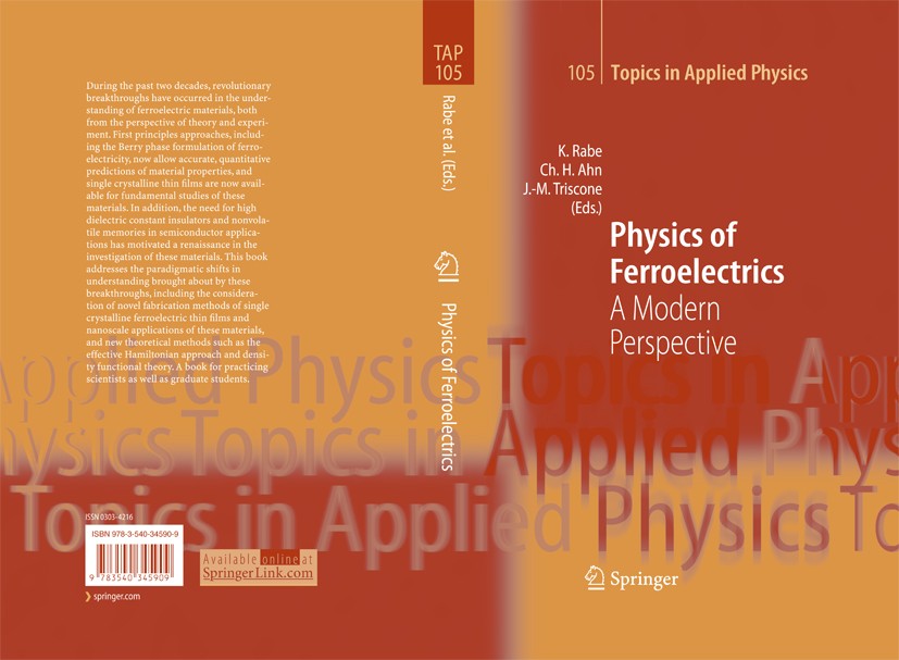 Titlebook: Physics of Ferroelectrics; A Modern Perspective Karin M. Rabe,Charles H. Ahn,Jean-Marc Triscone Book 2007 Springer-Verlag Berlin Heidelberg Titlebook: Physics of Ferroelectrics; A Modern Perspective Karin M. Rabe,Charles H. Ahn,Jean-Marc Triscone Book 2007 Springer-Verlag Berlin Heidelberg
