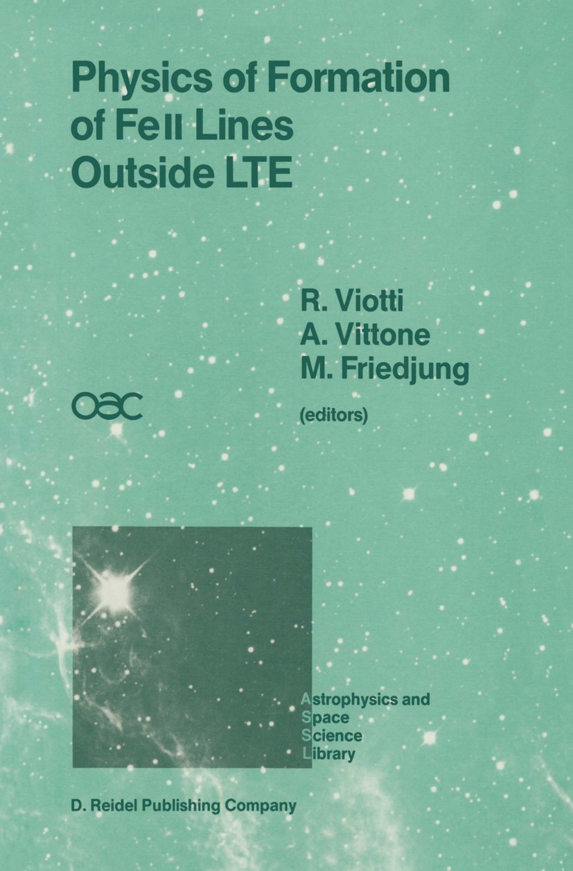 Titlebook: Physics of Formation of FeII Lines Outside LTE; Proceedings of the 9 Roberto Viotti,Alberto Vittone,Michael Friedjung Conference proceeding Titlebook: Physics of Formation of FeII Lines Outside LTE; Proceedings of the 9 Roberto Viotti,Alberto Vittone,Michael Friedjung Conference proceeding