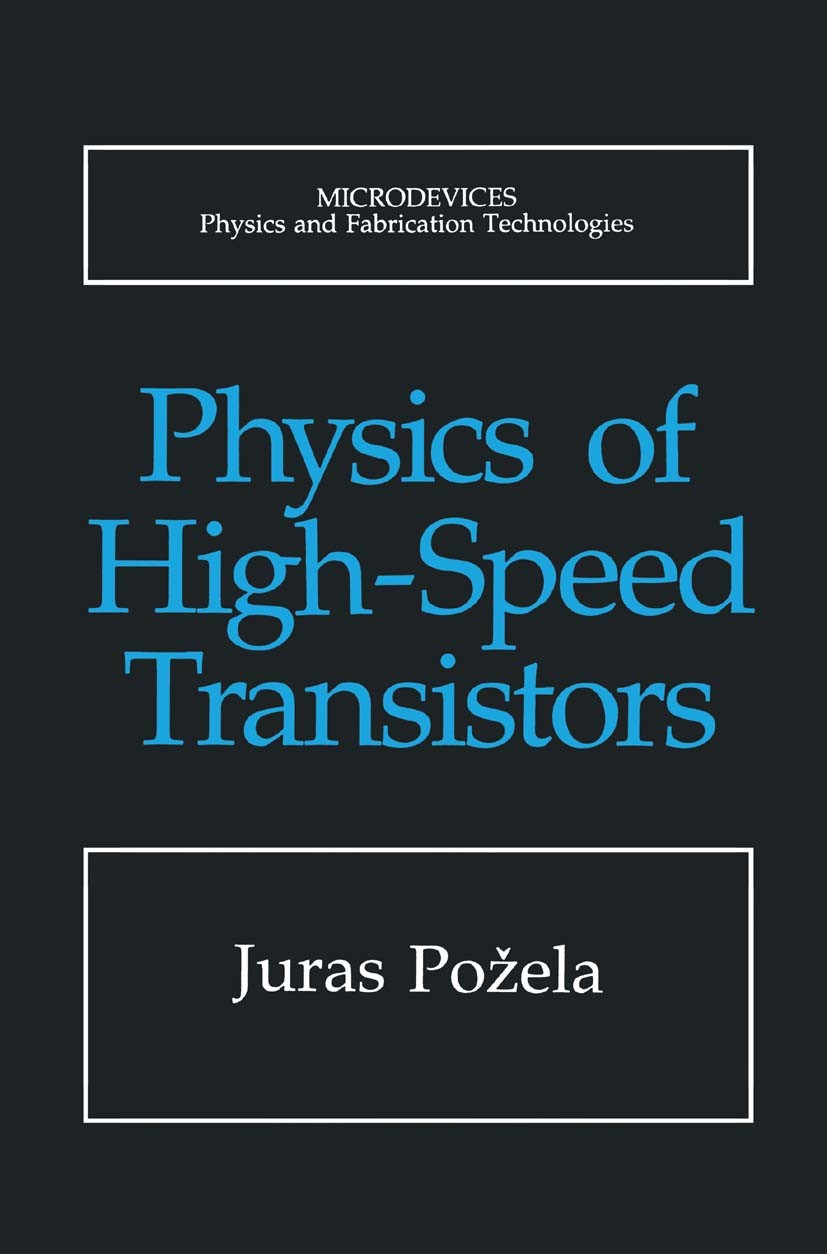 Titlebook: Physics of High-Speed Transistors; Juras Požela Book 1993 Springer Science+Business Media New York 1993 Drift velocity.analog.analog trans Titlebook: Physics of High-Speed Transistors; Juras Požela Book 1993 Springer Science+Business Media New York 1993 Drift velocity.analog.analog trans