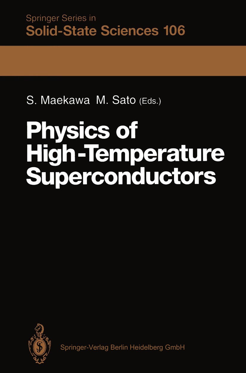 Titlebook: Physics of High-Temperature Superconductors; Proceedings of the T Sadamichi Maekawa,Masatoshi Sato Conference proceedings 1992 Springer-Ver Titlebook: Physics of High-Temperature Superconductors; Proceedings of the T Sadamichi Maekawa,Masatoshi Sato Conference proceedings 1992 Springer-Ver