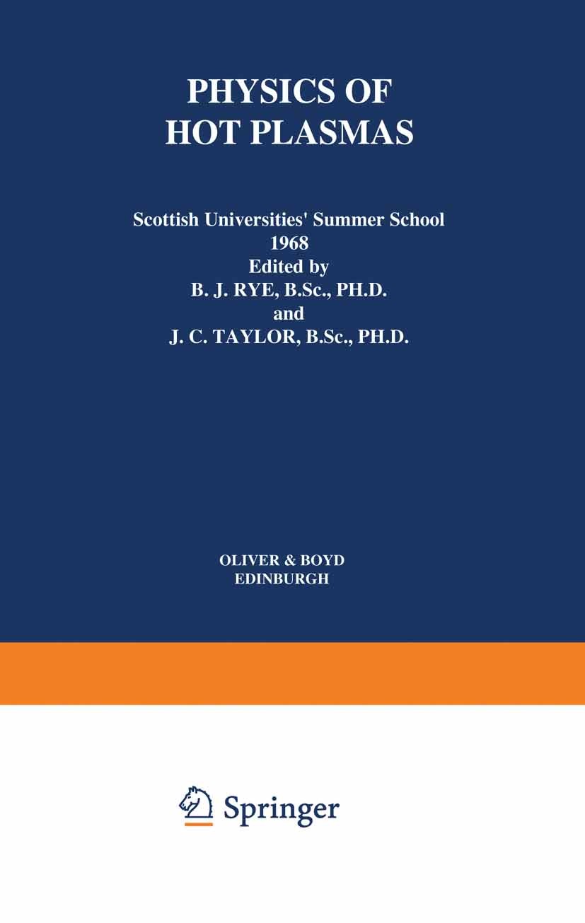 Titlebook: Physics of Hot Plasmas; Scottish Universitie B. J. Rye,J. C. Taylor Book 1970 The Authors 1970 Oscillation.Plasma.collision.electron.experi Titlebook: Physics of Hot Plasmas; Scottish Universitie B. J. Rye,J. C. Taylor Book 1970 The Authors 1970 Oscillation.Plasma.collision.electron.experi