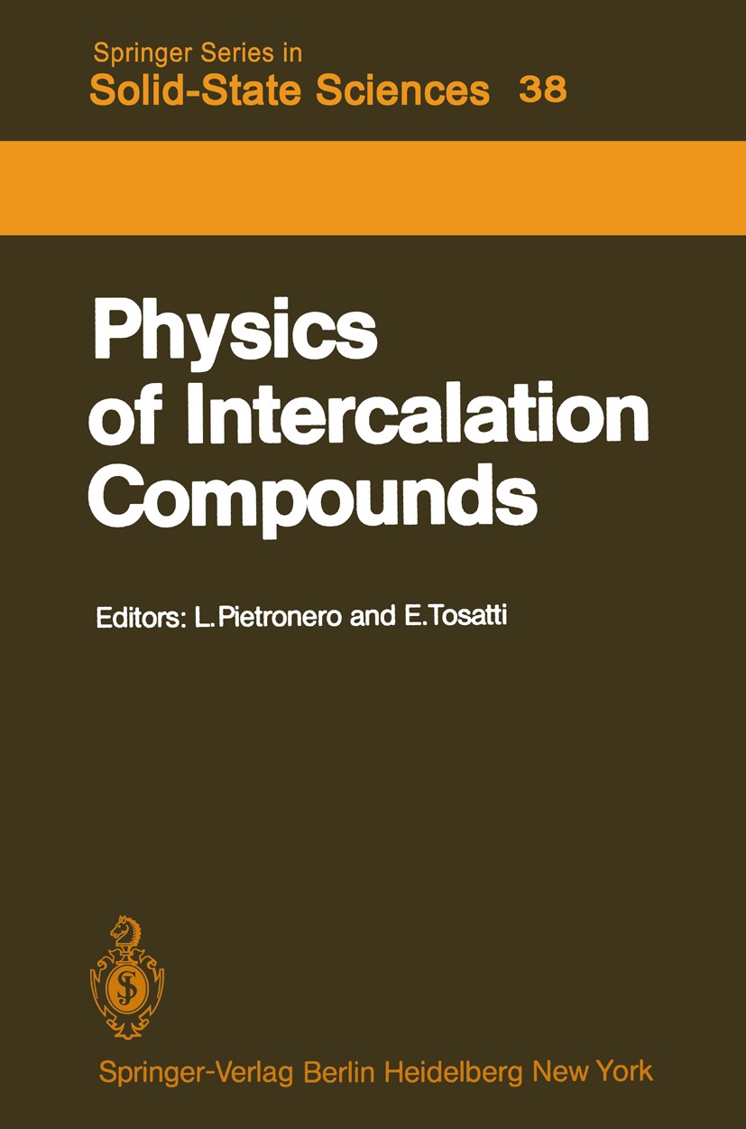 Titlebook: Physics of Intercalation Compounds; Proceedings of an In Luciano Pietronero,Erio Tosatti Conference proceedings 1981 Springer-Verlag Berlin Titlebook: Physics of Intercalation Compounds; Proceedings of an In Luciano Pietronero,Erio Tosatti Conference proceedings 1981 Springer-Verlag Berlin
