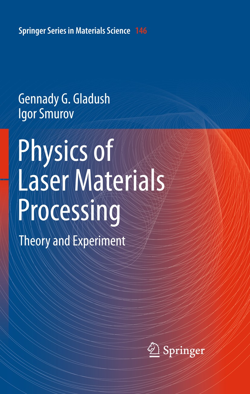 Titlebook: Physics of Laser Materials Processing; Theory and Experimen Gennady G. Gladush,Igor Smurov Book 2011 Springer-Verlag Berlin Heidelberg 2011 Titlebook: Physics of Laser Materials Processing; Theory and Experimen Gennady G. Gladush,Igor Smurov Book 2011 Springer-Verlag Berlin Heidelberg 2011