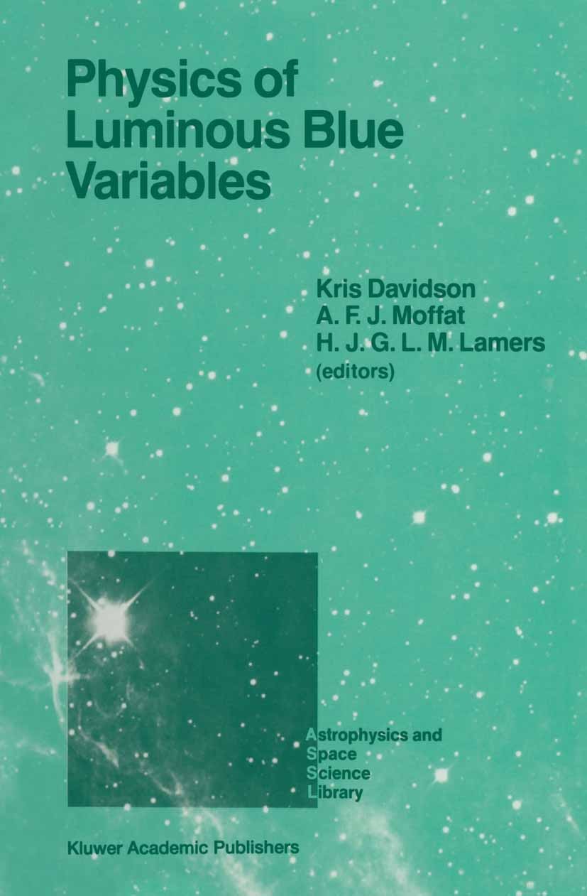 Titlebook: Physics of Luminous Blue Variables; Proceedings of the 1 Kris Davidson,A. F. J. Moffat,H. J. G. L. M. Lamer Conference proceedings 1989 Klu Titlebook: Physics of Luminous Blue Variables; Proceedings of the 1 Kris Davidson,A. F. J. Moffat,H. J. G. L. M. Lamer Conference proceedings 1989 Klu