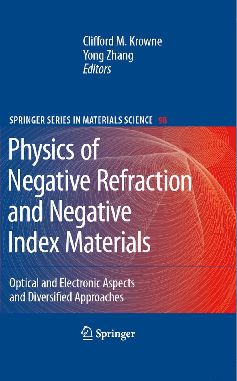 Titlebook: Physics of Negative Refraction and Negative Index Materials; Optical and Electron Clifford M. Krowne,Yong Zhang Book 2007 Springer-Verlag B Titlebook: Physics of Negative Refraction and Negative Index Materials; Optical and Electron Clifford M. Krowne,Yong Zhang Book 2007 Springer-Verlag B