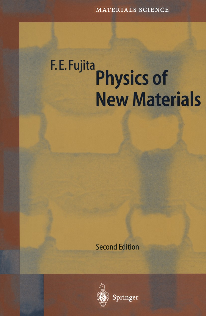 Titlebook: Physics of New Materials; Francisco Eiichi Fujita Book 1998Latest edition Springer-Verlag Berlin Heidelberg 1998 Metall.Mössbauer spectros Titlebook: Physics of New Materials; Francisco Eiichi Fujita Book 1998Latest edition Springer-Verlag Berlin Heidelberg 1998 Metall.Mössbauer spectros