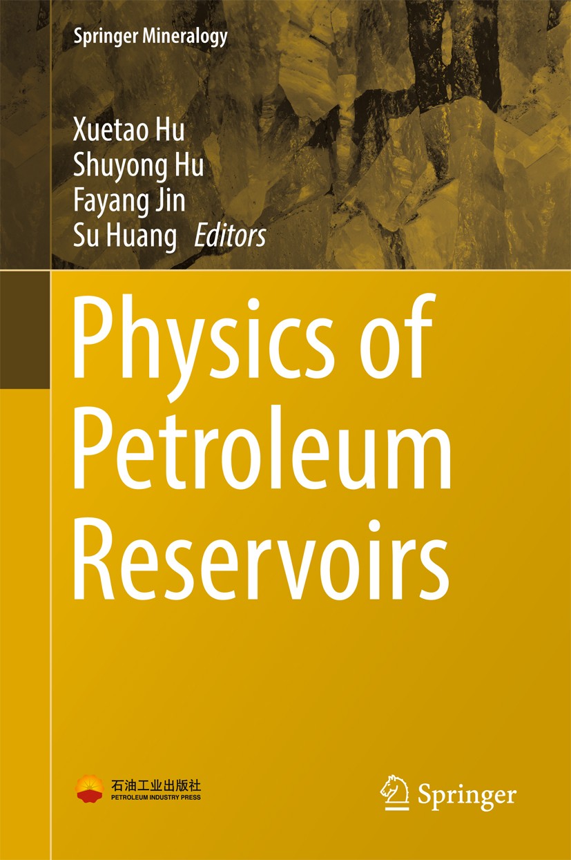 Titlebook: Physics of Petroleum Reservoirs; Xuetao Hu,Shuyong Hu,Su Huang Book Dec 20161st edition Petroleum Industry Press and Springer-Verlag Berli Titlebook: Physics of Petroleum Reservoirs; Xuetao Hu,Shuyong Hu,Su Huang Book Dec 20161st edition Petroleum Industry Press and Springer-Verlag Berli
