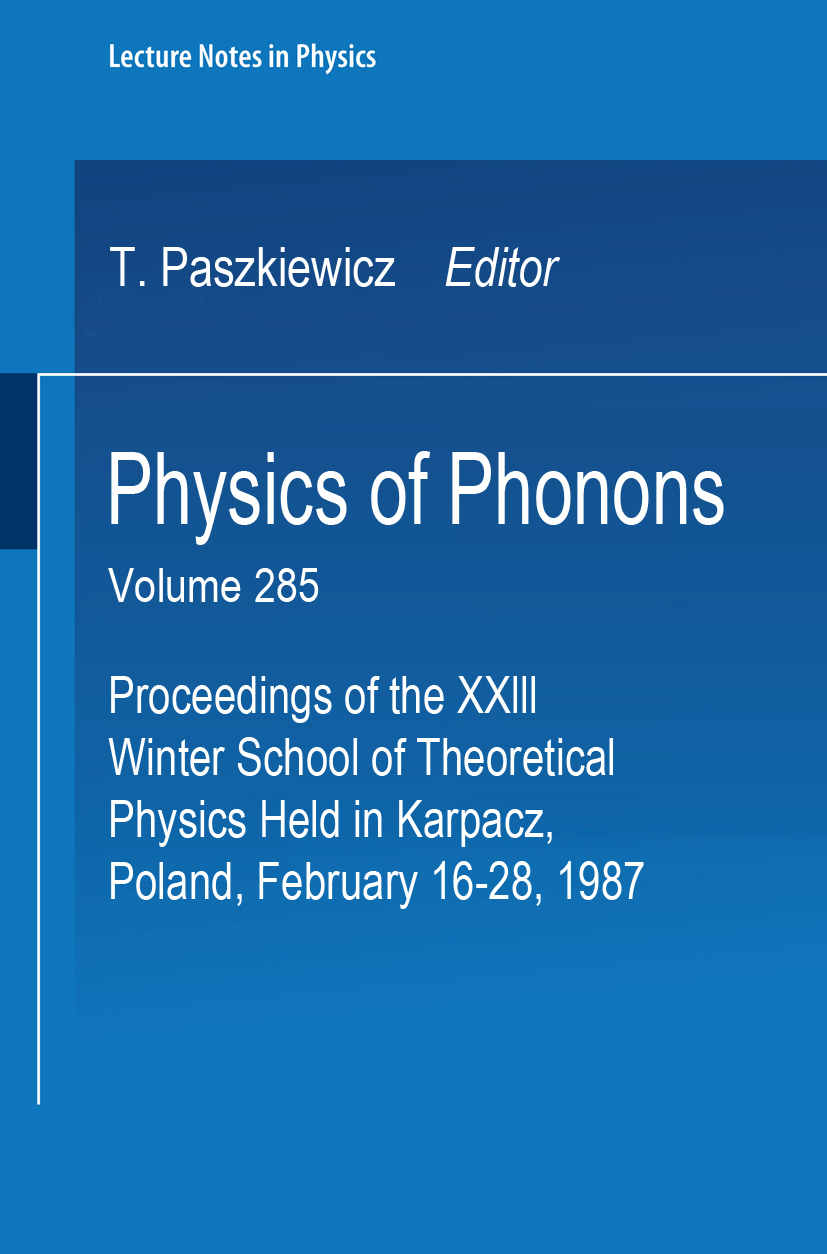 Titlebook: Physics of Phonons; Proceedings of the X Tadeusz Paszkiewicz Conference proceedings 1987 Springer-Verlag Berlin Heidelberg 1987 Recovery.de Titlebook: Physics of Phonons; Proceedings of the X Tadeusz Paszkiewicz Conference proceedings 1987 Springer-Verlag Berlin Heidelberg 1987 Recovery.de