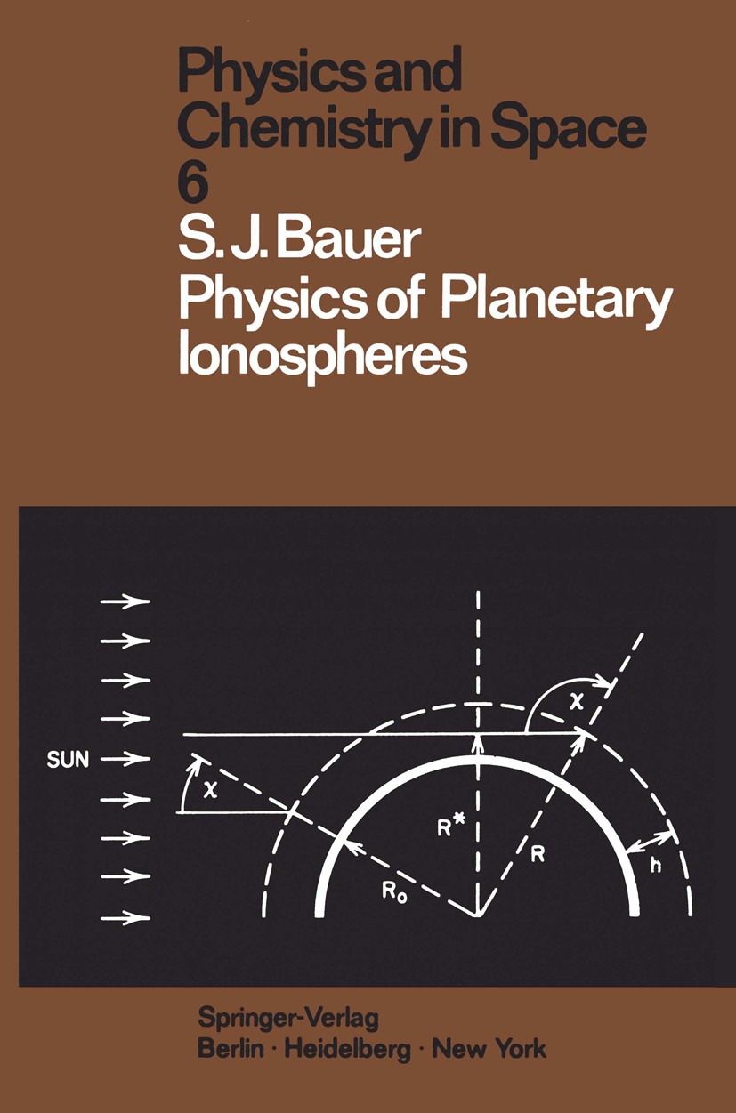 Titlebook: Physics of Planetary Ionospheres; Siegfried J. Bauer Book 1973 Springer-Verlag Berlin · Heidelberg 1973 Ionospheres.Ionosphäre.X-ray.diffu Titlebook: Physics of Planetary Ionospheres; Siegfried J. Bauer Book 1973 Springer-Verlag Berlin · Heidelberg 1973 Ionospheres.Ionosphäre.X-ray.diffu