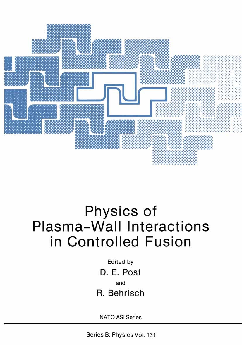 Titlebook: Physics of Plasma-Wall Interactions in Controlled Fusion; D. E. Post,R. Behrisch Book 19861st edition The Editor(s) (if applicable) and Th Titlebook: Physics of Plasma-Wall Interactions in Controlled Fusion; D. E. Post,R. Behrisch Book 19861st edition The Editor(s) (if applicable) and Th