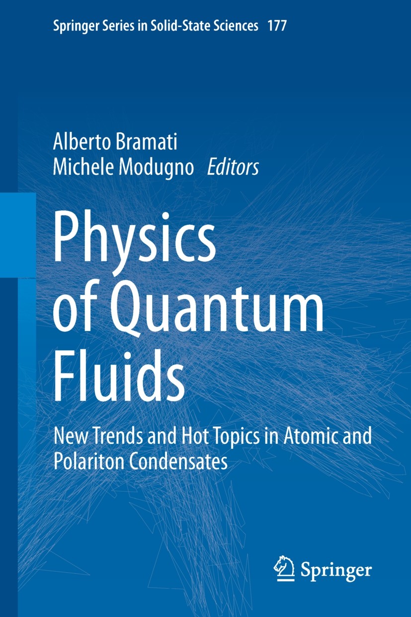 Titlebook: Physics of Quantum Fluids; New Trends and Hot T Alberto Bramati,Michele Modugno Book 2013 Springer-Verlag Berlin Heidelberg 2013 Atomic con Titlebook: Physics of Quantum Fluids; New Trends and Hot T Alberto Bramati,Michele Modugno Book 2013 Springer-Verlag Berlin Heidelberg 2013 Atomic con