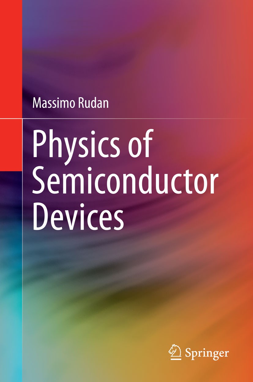 Titlebook: Physics of Semiconductor Devices; Massimo Rudan Textbook 20151st edition Springer Science+Business Media, LLC, part of Springer Nature 201 Titlebook: Physics of Semiconductor Devices; Massimo Rudan Textbook 20151st edition Springer Science+Business Media, LLC, part of Springer Nature 201