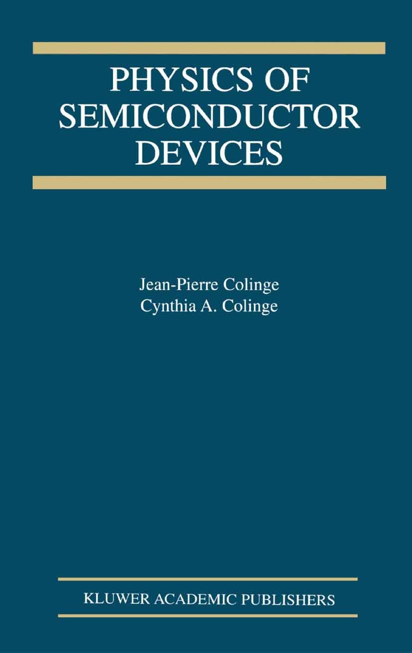 Titlebook: Physics of Semiconductor Devices; J. P. Colinge,C. A. Colinge Book 2002 Springer-Verlag US 2002 band theory.bipolar junction transistor.en Titlebook: Physics of Semiconductor Devices; J. P. Colinge,C. A. Colinge Book 2002 Springer-Verlag US 2002 band theory.bipolar junction transistor.en