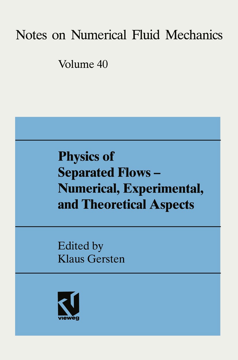 Titlebook: Physics of Separated Flows — Numerical, Experimental, and Theoretical Aspects; DFG Priority Researc Klaus Gersten Book 1993 Springer Fachme Titlebook: Physics of Separated Flows — Numerical, Experimental, and Theoretical Aspects; DFG Priority Researc Klaus Gersten Book 1993 Springer Fachme
