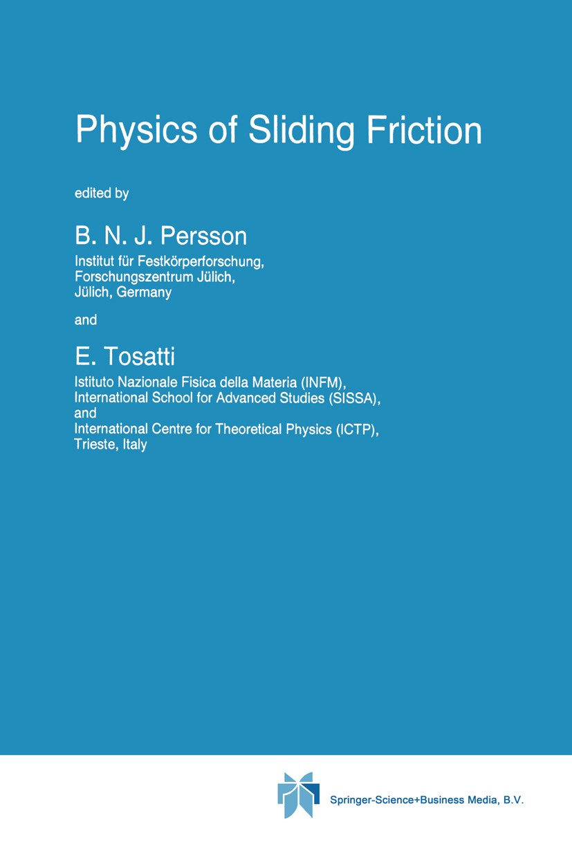 Titlebook: Physics of Sliding Friction; B. N. J. Persson,E. Tosatti Book 1996 Springer Science+Business Media B.V. 1996 Additiv.Helium-Atom-Streuung. Titlebook: Physics of Sliding Friction; B. N. J. Persson,E. Tosatti Book 1996 Springer Science+Business Media B.V. 1996 Additiv.Helium-Atom-Streuung.