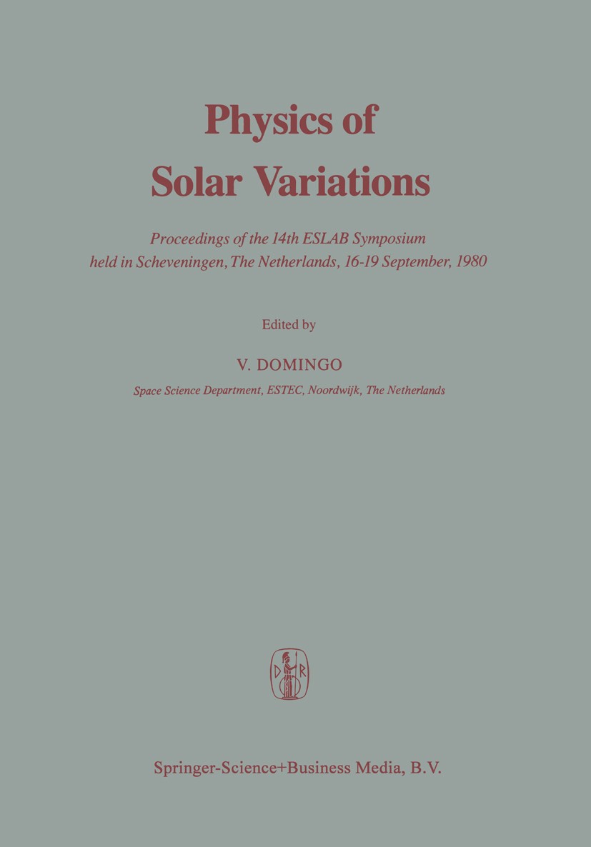 Titlebook: Physics of Solar Variations; Proceedings of the 1 V. Domingo Conference proceedings 1981 Springer Science+Business Media Dordrecht 1981 Cor Titlebook: Physics of Solar Variations; Proceedings of the 1 V. Domingo Conference proceedings 1981 Springer Science+Business Media Dordrecht 1981 Cor