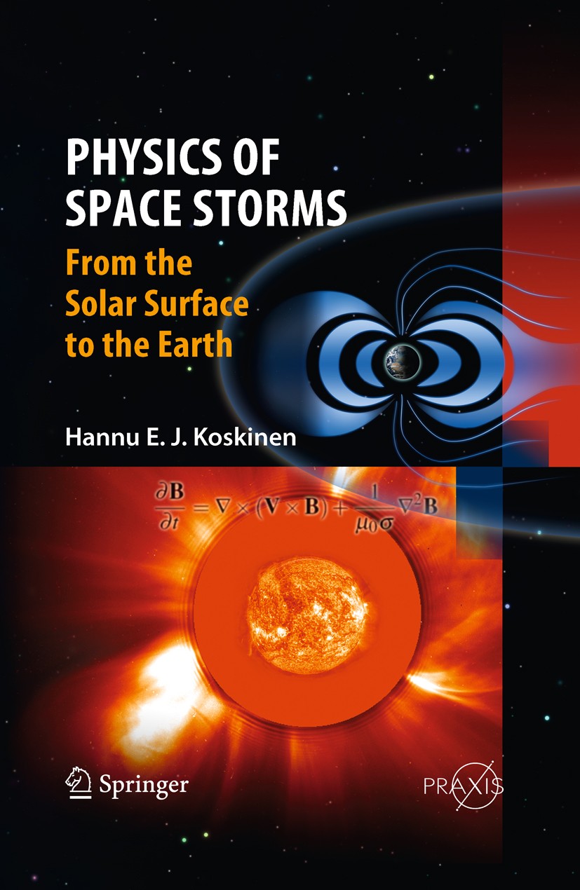 Titlebook: Physics of Space Storms; From the Solar Surfa Hannu Koskinen Book 2011 Springer-Verlag Berlin Heidelberg 2011 Titlebook: Physics of Space Storms; From the Solar Surfa Hannu Koskinen Book 2011 Springer-Verlag Berlin Heidelberg 2011