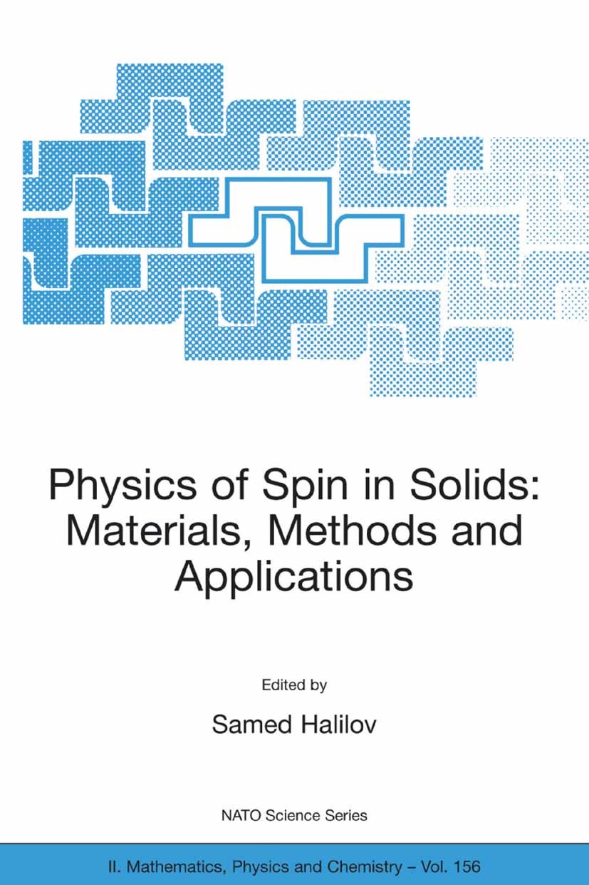 Titlebook: Physics of Spin in Solids: Materials, Methods and Applications; Samed Halilov Conference proceedings 2005 Springer Science+Business Media Titlebook: Physics of Spin in Solids: Materials, Methods and Applications; Samed Halilov Conference proceedings 2005 Springer Science+Business Media
