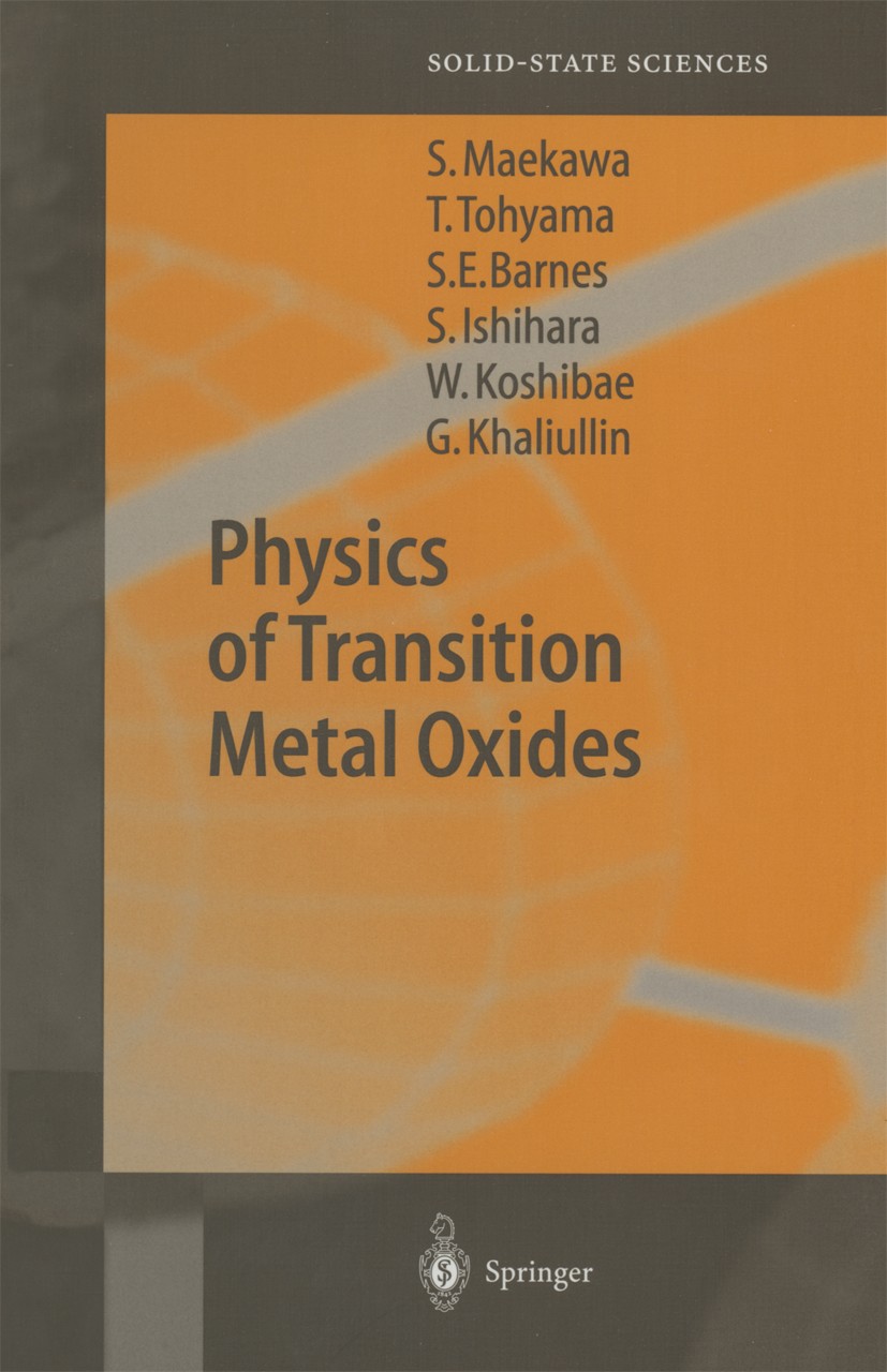 Titlebook: Physics of Transition Metal Oxides; Sadamichi Maekawa,Takami Tohyama,Giniyat Khaliulli Book 2004 Springer-Verlag Berlin Heidelberg 2004 Co Titlebook: Physics of Transition Metal Oxides; Sadamichi Maekawa,Takami Tohyama,Giniyat Khaliulli Book 2004 Springer-Verlag Berlin Heidelberg 2004 Co