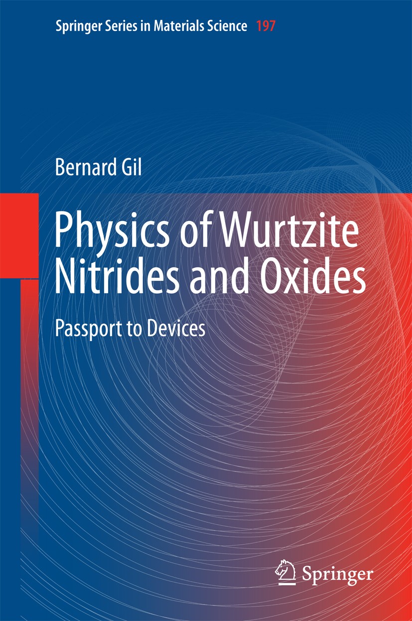 Titlebook: Physics of Wurtzite Nitrides and Oxides; Passport to Devices Bernard Gil Book 2014 Springer International Publishing Switzerland 2014 Ahete Titlebook: Physics of Wurtzite Nitrides and Oxides; Passport to Devices Bernard Gil Book 2014 Springer International Publishing Switzerland 2014 Ahete