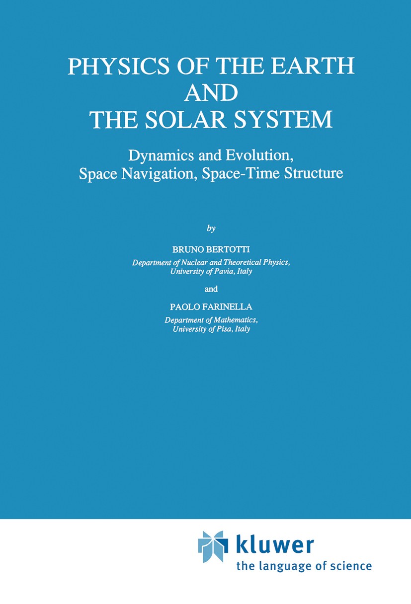 Titlebook: Physics of the Earth and the Solar System; Dynamics and Evoluti Bruno Bertotti,Paolo Farinella Book 1990 Kluwer Academic Publishers 1990 Ac Titlebook: Physics of the Earth and the Solar System; Dynamics and Evoluti Bruno Bertotti,Paolo Farinella Book 1990 Kluwer Academic Publishers 1990 Ac