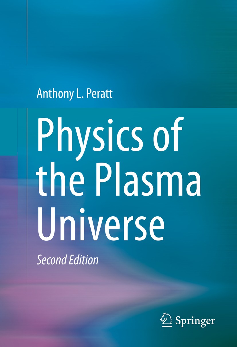 Titlebook: Physics of the Plasma Universe; Anthony L. Peratt Book 2015Latest edition Springer Science+Business Media New York 2015 high-energy plasma Titlebook: Physics of the Plasma Universe; Anthony L. Peratt Book 2015Latest edition Springer Science+Business Media New York 2015 high-energy plasma