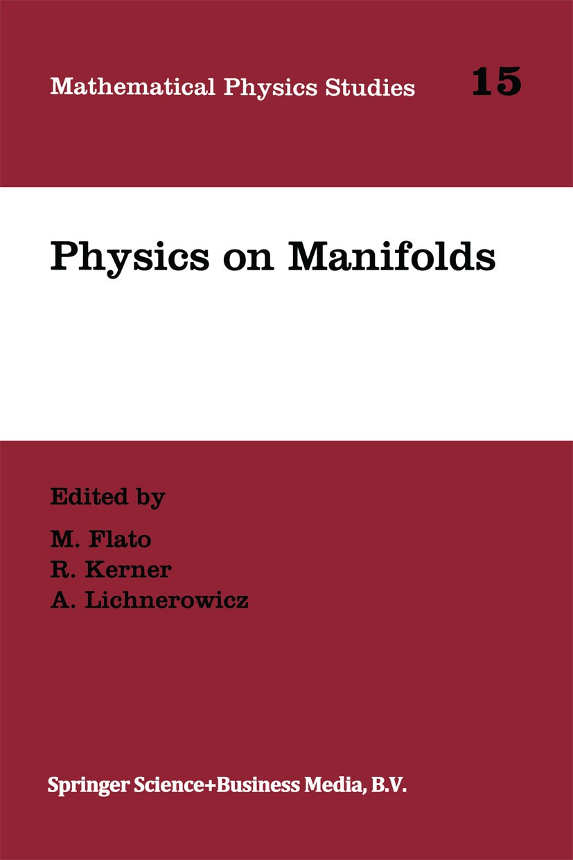 Titlebook: Physics on Manifolds; Proceedings of the I M. Flato,R. Kerner,A. Lichnerowicz Conference proceedings 1994 Springer Science+Business Media D Titlebook: Physics on Manifolds; Proceedings of the I M. Flato,R. Kerner,A. Lichnerowicz Conference proceedings 1994 Springer Science+Business Media D