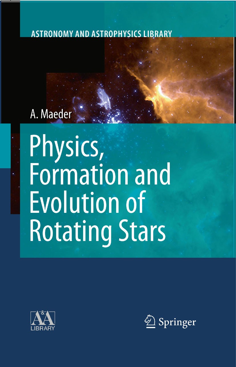 Titlebook: Physics, Formation and Evolution of Rotating Stars; André Maeder Book 20091st edition Springer-Verlag Berlin Heidelberg 2009 Accretion.Fir Titlebook: Physics, Formation and Evolution of Rotating Stars; André Maeder Book 20091st edition Springer-Verlag Berlin Heidelberg 2009 Accretion.Fir