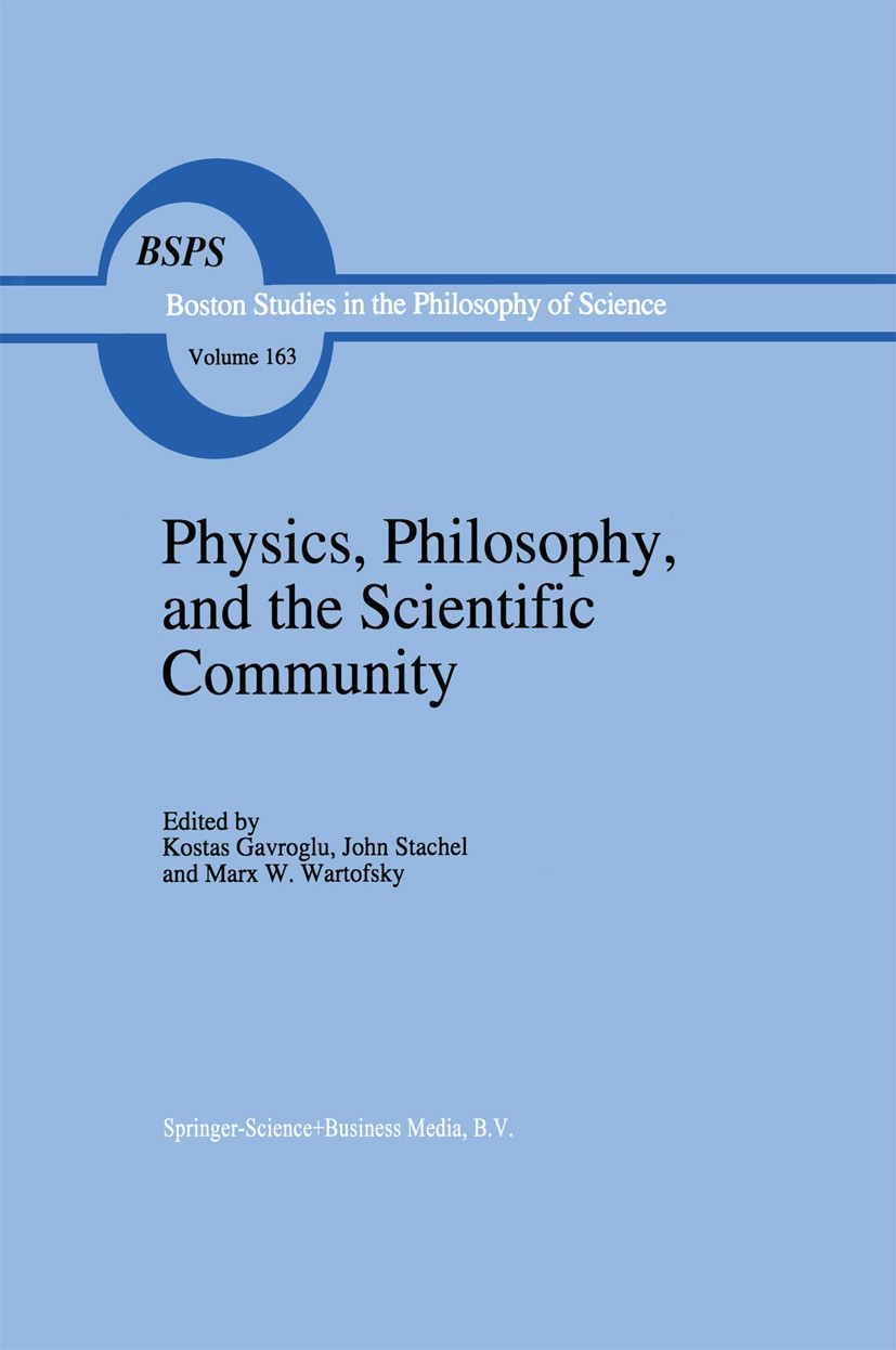 Titlebook: Physics, Philosophy, and the Scientific Community; Essays in the philos Kostas Gavroglu,John Stachel,Marx W. Wartofsky Book 1995 Springer S Titlebook: Physics, Philosophy, and the Scientific Community; Essays in the philos Kostas Gavroglu,John Stachel,Marx W. Wartofsky Book 1995 Springer S