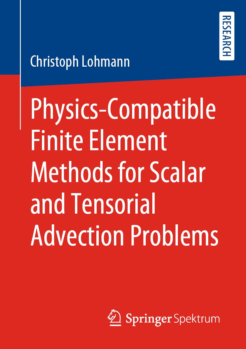 Titlebook: Physics-Compatible Finite Element Methods for Scalar and Tensorial Advection Problems; Christoph Lohmann Book 2019 Springer Fachmedien Wie Titlebook: Physics-Compatible Finite Element Methods for Scalar and Tensorial Advection Problems; Christoph Lohmann Book 2019 Springer Fachmedien Wie